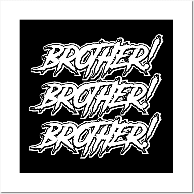 Brother!!!! (NWO) Wall Art by C E Richards